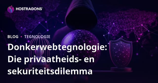Donker Web Tegnologie: Privaatheid en Veiligheidsdilemma