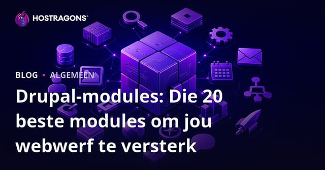 Drupal-modules: Die 20 beste modules om jou webwerf te versterk
