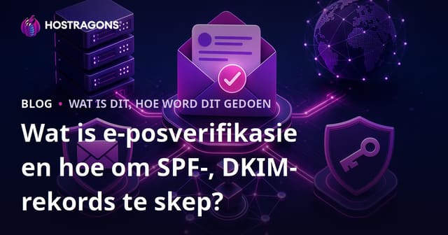 Wat is e-posverifikasie en hoe om SPF-, DKIM-rekords te skep?