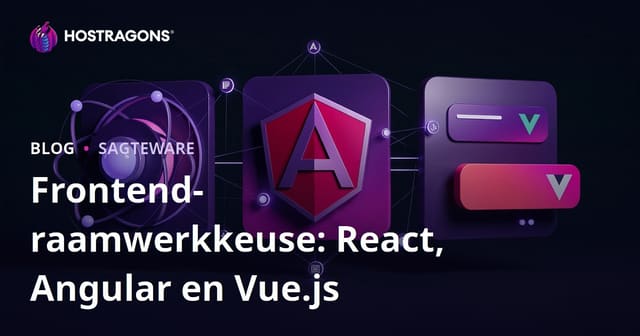Frontend-raamwerkkeuse: React, Angular en Vue.js