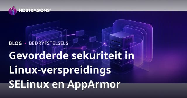 Gevorderde sekuriteit in Linux-verspreidings SELinux en AppArmor