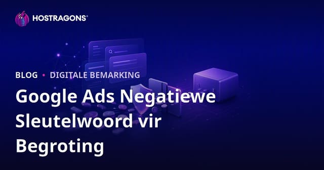 Hoe om jou Google Ads-begroting te beskerm met negatiewe sleutelwoorde vir webhosting