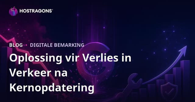 Google Core Update Na Verkeerafname: Hoe Om Terug Te Herstel (Stap-vir-Stap Gids)