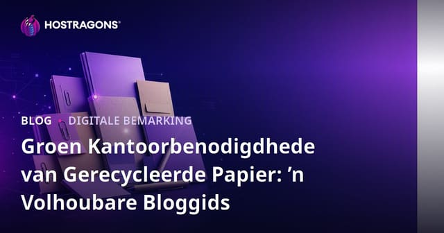 Groen Kantoorbenodigdhede van Gerecycleerde Papier: ’n Volhoubare Bloggids