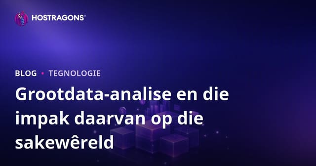 Grootdata-analise en die impak daarvan op die sakewêreld
