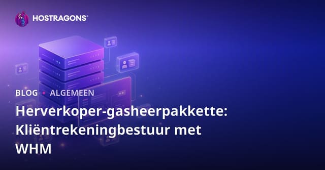Herverkoper-gasheerpakkette: Kliëntrekeningbestuur met WHM