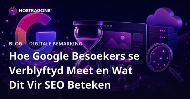 Hoe Google Besoekers se Verblyftyd Meet en Wat Dit Vir SEO Beteken