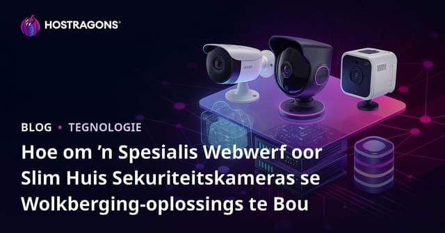 Hoe om ’n Spesialis Webwerf oor Slim Huis Sekuriteitskameras se Wolkberging-oplossings te Bou