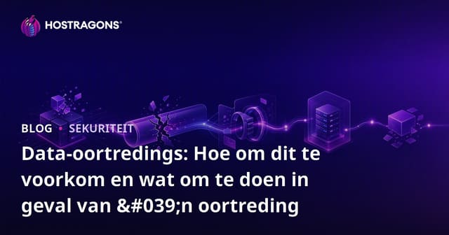 Data-oortredings: Hoe om dit te voorkom en wat om te doen in geval van 'n oortreding