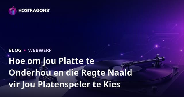 Hoe om jou Platte te Onderhou en die Regte Naald vir Jou Platenspeler te Kies