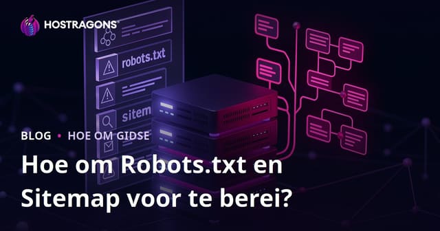 Hoe om jou Robots.txt en Sitemap-lêer vir SEO-sukses voor te berei