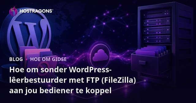 Hoe om sonder WordPress-lêerbestuurder met FTP (FileZilla) aan jou bediener te koppel