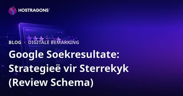 Google Soekresultate: Strategieë vir Sterrekyk (Review Schema)