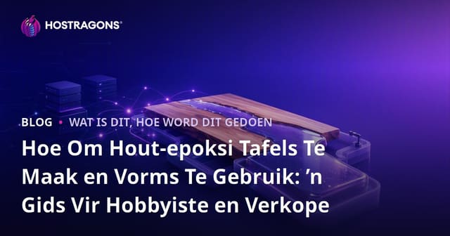 Hoe Om Hout-epoksi Tafels Te Maak en Vorms Te Gebruik: ’n Gids Vir Hobbyiste en Verkope