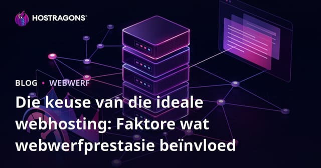 Die keuse van die ideale webhosting: Faktore wat webwerfprestasie beïnvloed