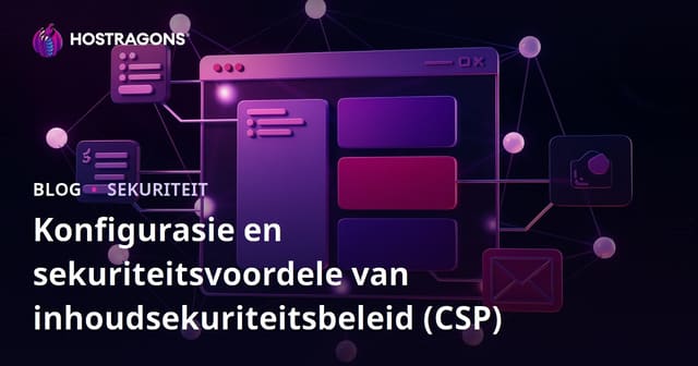 Konfigurasie en sekuriteitsvoordele van inhoudsekuriteitsbeleid (CSP)