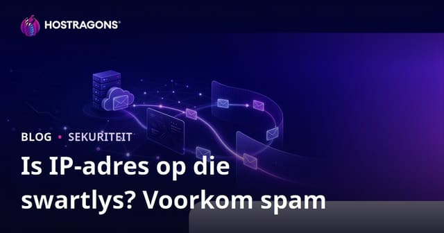 Is jou webwerf se IP-adres op ’n swartlys? Hoe om te voorkom dat jou e-posse in die spam-lêer beland