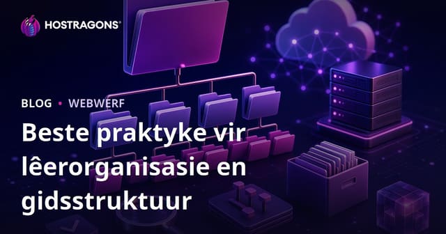 Beste praktyke vir lêerorganisasie en gidsstruktuur