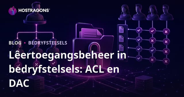 Lêertoegangsbeheer in bedryfstelsels: ACL en DAC