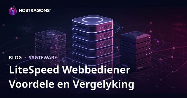 LiteSpeed Webbediener Voordele en Vergelyking met Apache en Nginx