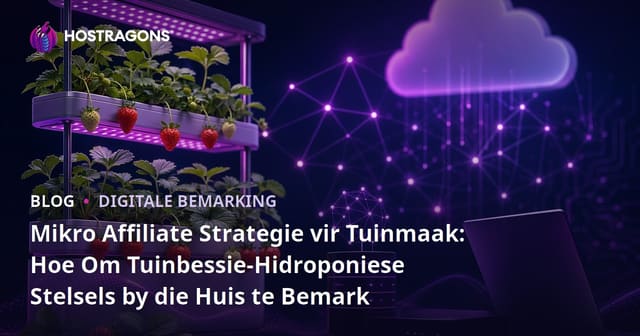 Mikro Affiliate Strategie vir Tuinmaak: Hoe Om Tuinbessie-Hidroponiese Stelsels by die Huis te Bemark