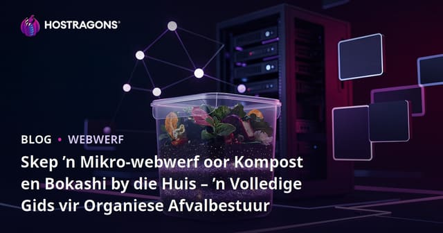 Skep ’n Mikro-webwerf oor Kompost en Bokashi by die Huis – ’n Volledige Gids vir Organiese Afvalbestuur