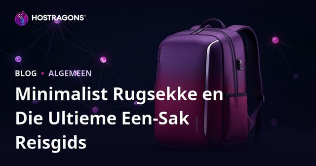 Minimalist Rugsekke en Die Ultieme Een-Sak Reisgids