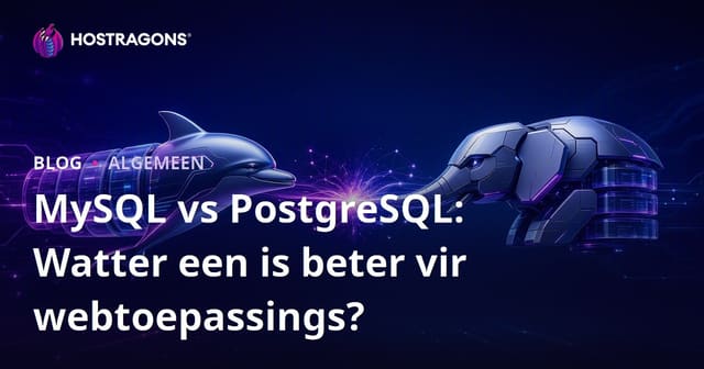 MySQL vs PostgreSQL: Watter een is beter vir webtoepassings?