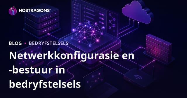 Netwerkkonfigurasie en Bestuur in Bedryfstelsels
