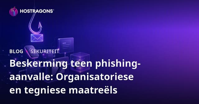 Beskerming teen phishing-aanvalle: Organisatoriese en tegniese maatreëls