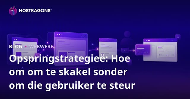Opspringstrategieë: Hoe om om te skakel sonder om die gebruiker te steur
