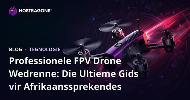 Professionele FPV Drone Wedrenne: Die Ultieme Gids vir Afrikaanssprekendes