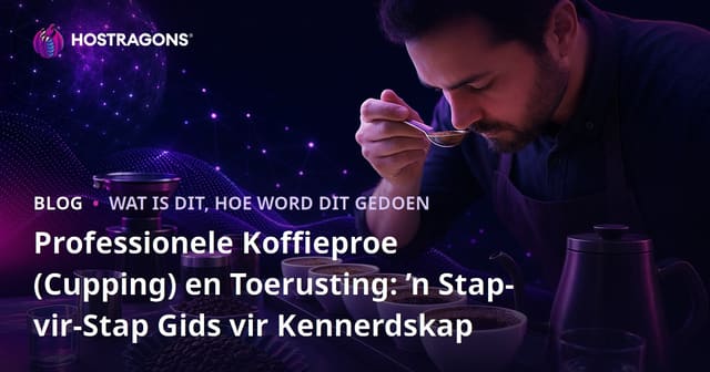Professionele Koffieproe (Cupping) en Toerusting: ’n Stap-vir-Stap Gids vir Kennerdskap