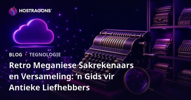 Retro Meganiese Sakrekenaars en Versameling: ’n Gids vir Antieke Liefhebbers