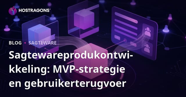 Sagtewareprodukontwikkeling: MVP-strategie en gebruikerterugvoer
