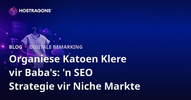 Organiese Katoen Klere vir Baba's: 'n SEO Strategie vir Niche Markte