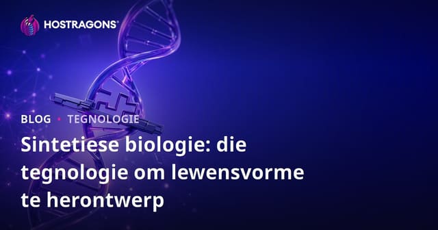 Sintetiese biologie: die tegnologie om lewensvorme te herontwerp