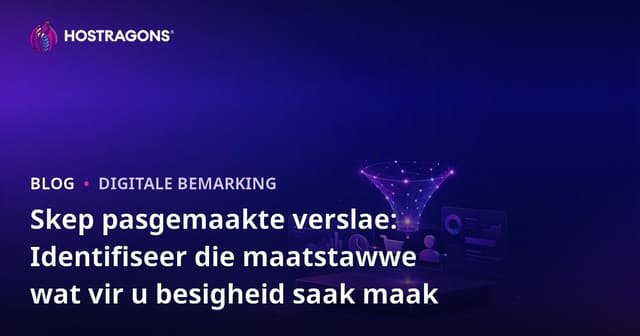Skep pasgemaakte verslae: Identifiseer die maatstawwe wat vir u besigheid saak maak