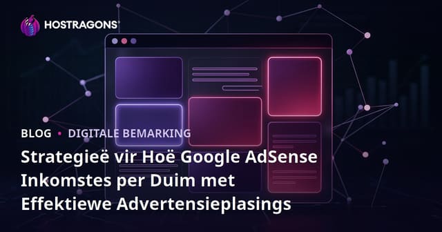 Strategieë vir Hoë Google AdSense Inkomstes per Duim met Effektiewe Advertensieplasings