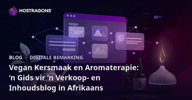 Vegan Kersmaak en Aromaterapie: ‘n Gids vir ’n Verkoop- en Inhoudsblog in Afrikaans
