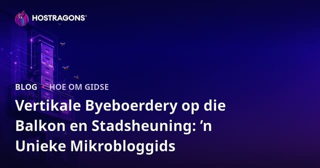 Vertikale Byeboerdery op die Balkon en Stadsheuning: ’n Unieke Mikrobloggids