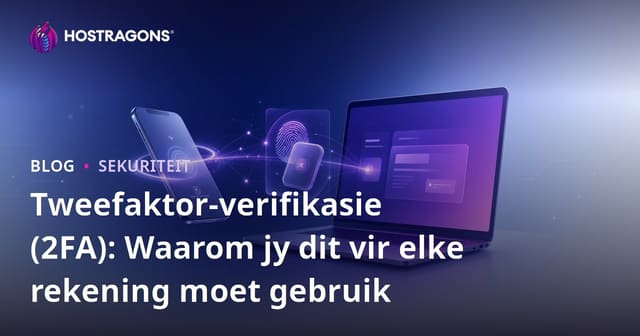 Twee-faktor-authenticatie (2FA): Waarom U Dit Moet Gebruik vir elke Rekening