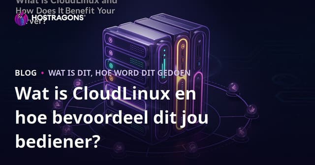 Wat is CloudLinux en hoe bevoordeel dit jou bediener?