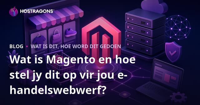 Wat is Magento en hoe stel jy dit op vir jou e-handelswebwerf?