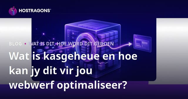 Wat is Cache en Hoe U Dit Kan Optimeer Vir U Webwerf?