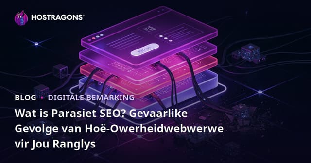 Wat is Parasiet SEO? Gevaarlike Gevolge van Hoë-Owerheidwebwerwe vir Jou Ranglys