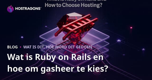 Wat is Ruby on Rails en hoe kies jy 'n Hosting Oplossing?