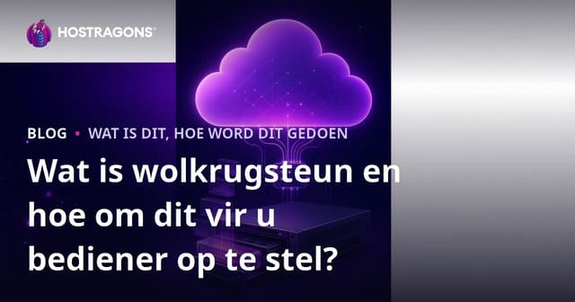 Wat is wolkrugsteun en hoe om dit vir u bediener op te stel?