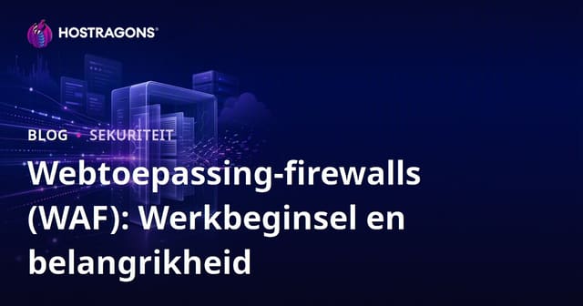 Webtoepassing Sekuriteitsvure (WAF): Werking en Belangrikheid