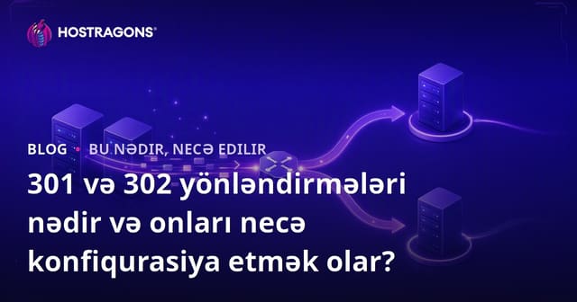 301 və 302 yönləndirmələri nədir və onları necə konfiqurasiya etmək olar?